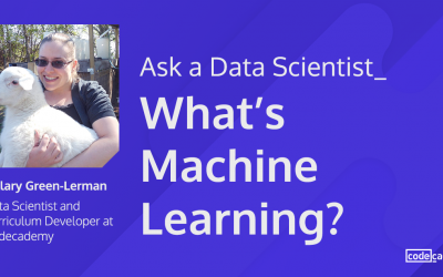Ask a Data Scientist: What’s Machine Learning?