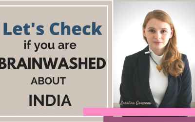 Lets check if you are brainwashed about India - Karolina Goswami